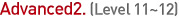 Advanced2.(Level11~12)